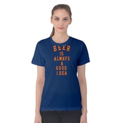 Blue Beer Is Always A Good Idea Women s Cotton Tee