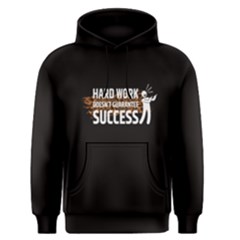 Black Hard Work Doesn t Guarantee Success Men s Pullover Hoodie by FunnySaying