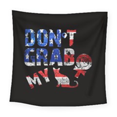 Dont Grab My Square Tapestry (large) by Valentinaart