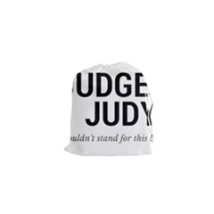 Judge Judy Wouldn t Stand For This! Drawstring Pouches (xs) 