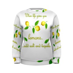 When Life Gives You Lemons Women s Sweatshirt by Valentinaart