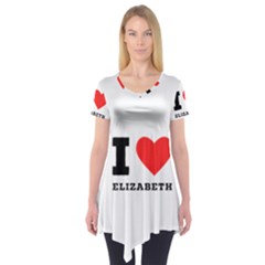 I Love Elizabeth  Short Sleeve Tunic  by ilovewhateva