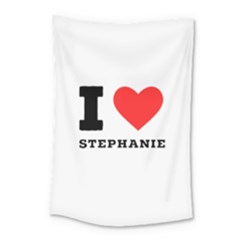 I Love Stephanie Small Tapestry by ilovewhateva