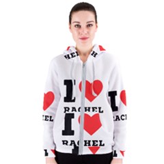 I Love Rachel Women s Zipper Hoodie by ilovewhateva