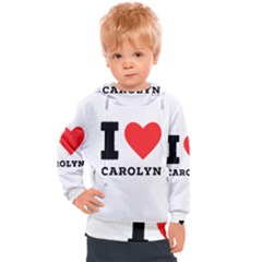 I Love Carolyn Kids  Hooded Pullover by ilovewhateva