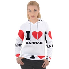 I Love Hannah Women s Overhead Hoodie by ilovewhateva