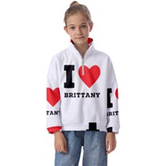 I Love Brittany Kids  Half Zip Hoodie by ilovewhateva