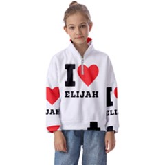 I Love Elijah Kids  Half Zip Hoodie