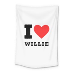 I Love Willie Small Tapestry by ilovewhateva