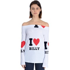 I Love Billy Off Shoulder Long Sleeve Top by ilovewhateva