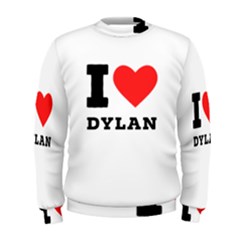 I Love Dylan  Men s Sweatshirt by ilovewhateva