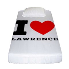 I Love Lawrence Fitted Sheet (single Size) by ilovewhateva