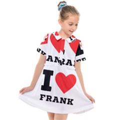 I Love Frank Kids  Short Sleeve Shirt Dress by ilovewhateva