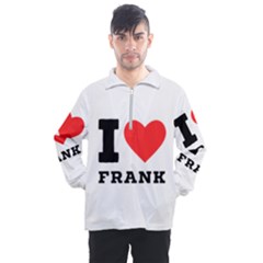 I Love Frank Men s Half Zip Pullover by ilovewhateva