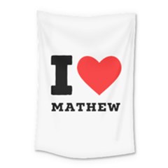 I Love Mathew Small Tapestry by ilovewhateva