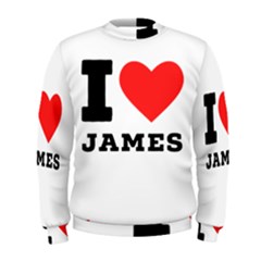 I Love James Men s Sweatshirt by ilovewhateva