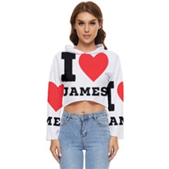 I Love James Women s Lightweight Cropped Hoodie by ilovewhateva