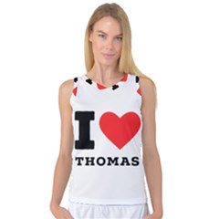 I Love Thomas Women s Basketball Tank Top by ilovewhateva