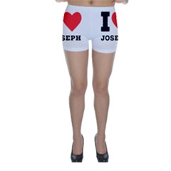 I Love Joseph Skinny Shorts by ilovewhateva