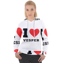 I Love Vesper Women s Overhead Hoodie by ilovewhateva