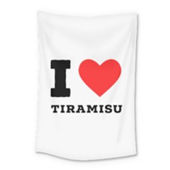 I Love Tiramisu Small Tapestry by ilovewhateva