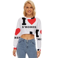 I Love S’mores  Lightweight Long Sleeve Sweatshirt by ilovewhateva