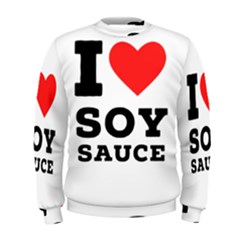 I Love Soy Sauce Men s Sweatshirt