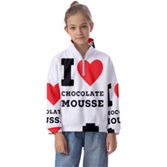 I Love Chocolate Mousse Kids  Half Zip Hoodie by ilovewhateva