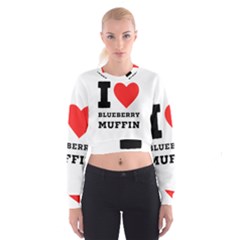 I Love Blueberry Muffin Cropped Sweatshirt by ilovewhateva