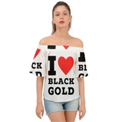 I Love Black Gold Off Shoulder Short Sleeve Top by ilovewhateva