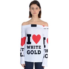 I Love White Gold  Off Shoulder Long Sleeve Top by ilovewhateva