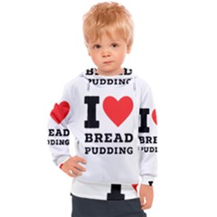 I Love Bread Pudding  Kids  Hooded Pullover by ilovewhateva