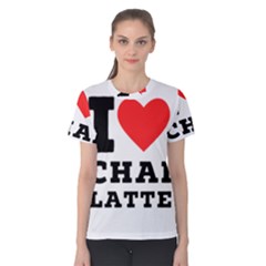 I Love Chai Latte Women s Cotton Tee