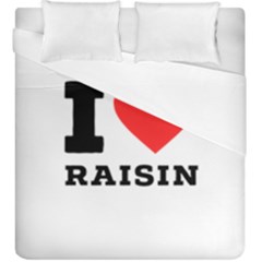 I Love Raisin  Duvet Cover Double Side (king Size) by ilovewhateva