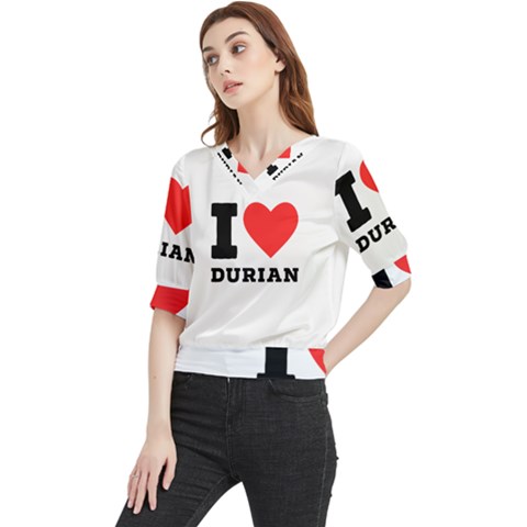 I Love Durian Quarter Sleeve Blouse by ilovewhateva