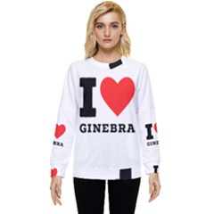 I Love Ginebra Hidden Pocket Sweatshirt by ilovewhateva