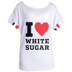 I Love White Sugar Women s Oversized Tee by ilovewhateva