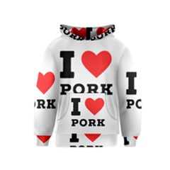 I Love Pork  Kids  Pullover Hoodie