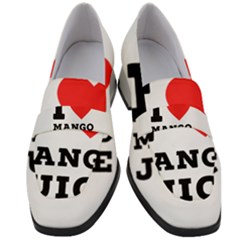 I Love Mango Juice  Women s Chunky Heel Loafers by ilovewhateva