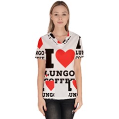 I Love Lungo Coffee  Women s V-neck Scrub Top by ilovewhateva