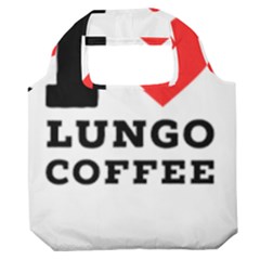 I Love Lungo Coffee  Premium Foldable Grocery Recycle Bag by ilovewhateva