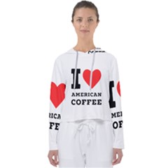 I Love American Coffee Women s Slouchy Sweat by ilovewhateva