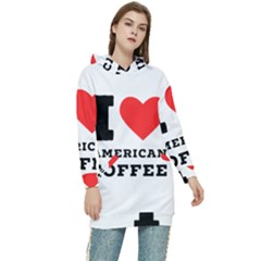 I Love American Coffee Women s Long Oversized Pullover Hoodie by ilovewhateva