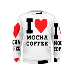 I Love Mocha Coffee Kids  Sweatshirt by ilovewhateva