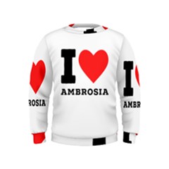 I Love Ambrosia Kids  Sweatshirt by ilovewhateva