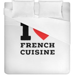 I Love French Cuisine Duvet Cover Double Side (king Size) by ilovewhateva