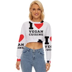 I Love Vegan Cuisine Lightweight Long Sleeve Sweatshirt by ilovewhateva