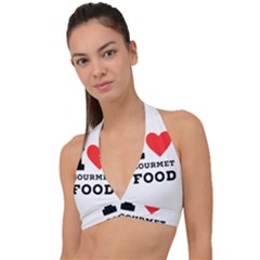 I Love Gourmet Food Halter Plunge Bikini Top by ilovewhateva