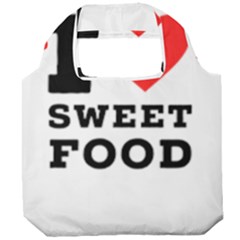 I Love Sweet Food Foldable Grocery Recycle Bag by ilovewhateva