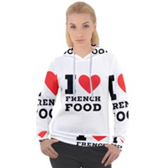 I Love French Food Women s Overhead Hoodie